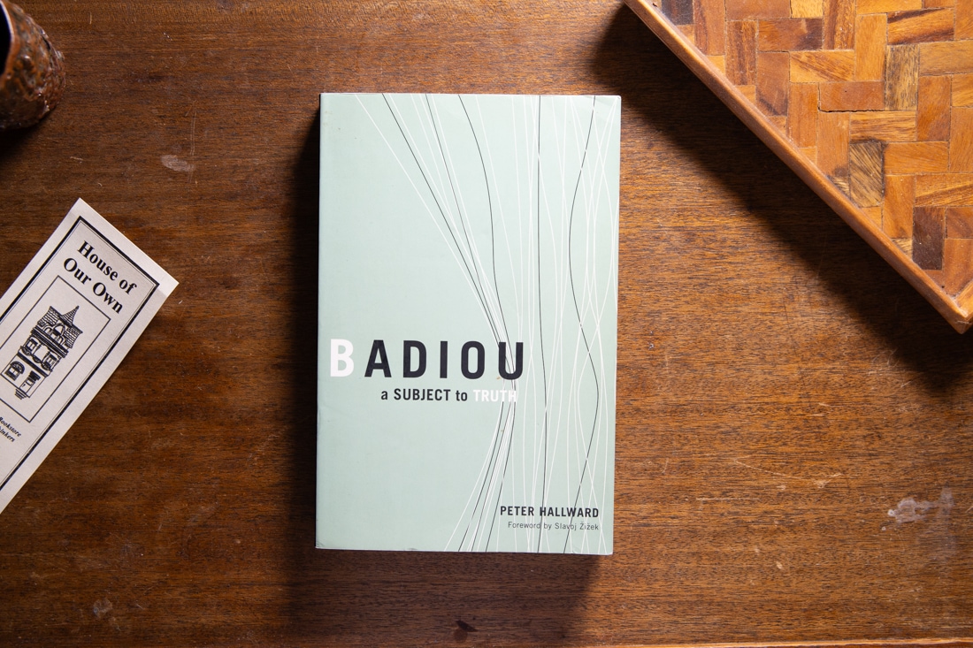 Badiou: A Subject to Truth by Peter Hallward