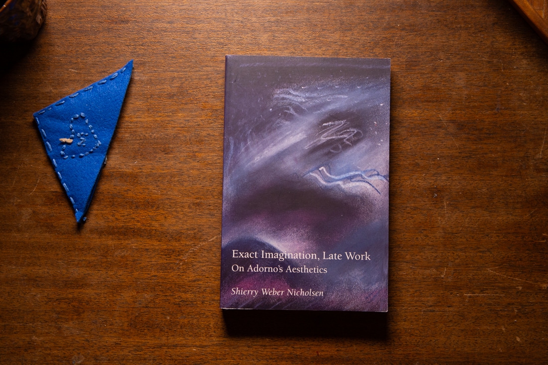 Exact Imagination, Late Work on Adorno's Aesthetics by Shierry Weber Nicholsen