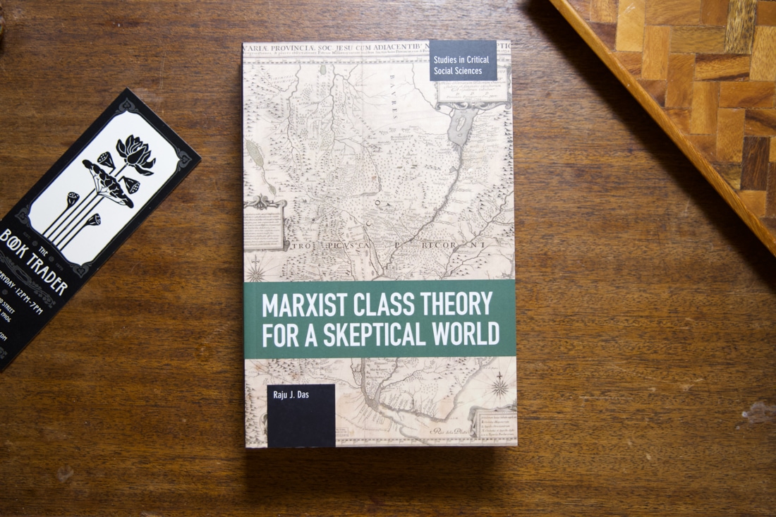 Marxist Class Theory For A Skeptical World by Raju J. Das