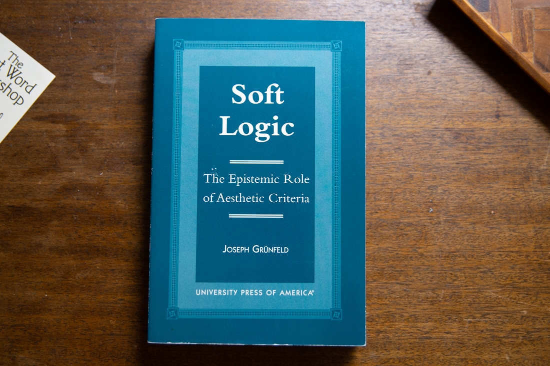Soft Logic The Epistemic Role of Aesthetic Criteria by Joseph Grünfeld