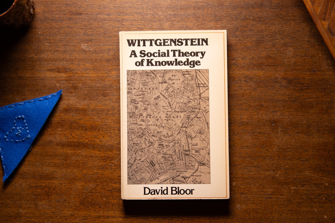 Wittgenstein - A Social Theory of Knowledge by David Bloor