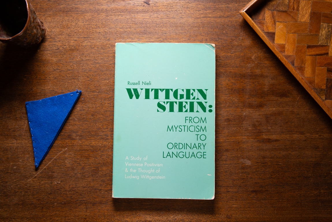 Wittgenstein — From Mysticism to Ordinary Language by Russell Nieli